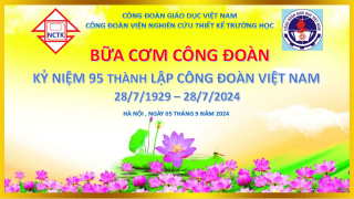 Bữa cơm Công đoàn 2024 Viện NCTK Trường học, ấm áp yêu thương