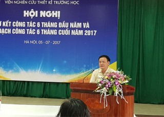 Viện Nghiên cứu Thiết kế trường học tổ chức Hội nghị Sơ kết công tác 6 tháng đầu năm và kế hoạch công tác 6 tháng cuối năm 2017